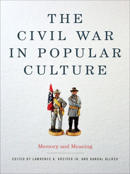 Title details for The Civil War in Popular Culture by Lawrence A. Kreiser - Available